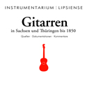 Andreas Michel: Gitarren in Sachsen und Thringen bis 1850